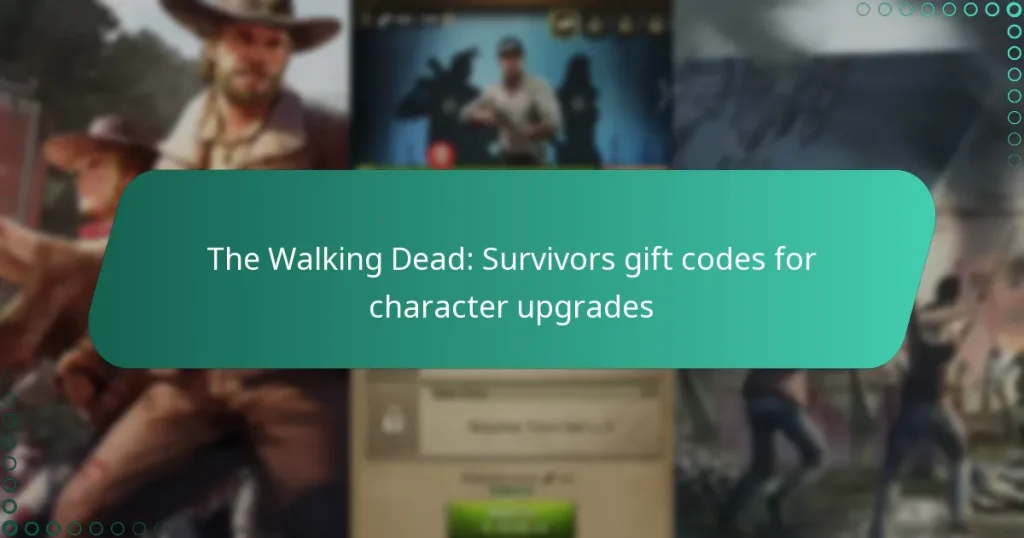 The Walking Dead: Survivors gift codes for character upgrades