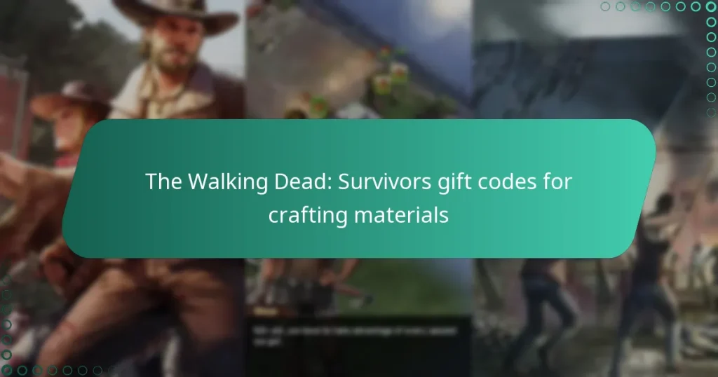 The Walking Dead: Survivors gift codes for crafting materials